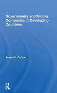 Governments And Mining Companies In Developing Countries di James H. Cobbe edito da Taylor & Francis Ltd
