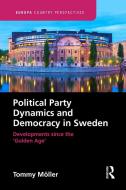 Political Party Dynamics And Democracy In Sweden: di Tommy Moller edito da Taylor & Francis Ltd