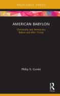 American Babylon di Philip S. Gorski edito da Taylor & Francis Ltd