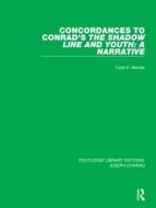 Concordances To Conrad's The Shadow Line And Youth: A Narrative di Todd K. Bender edito da Taylor & Francis Ltd