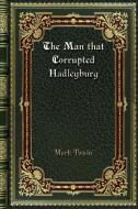 The Man that Corrupted Hadleyburg di Mark Twain edito da Blurb