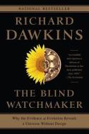 The Blind Watchmaker: Why the Evidence of Evolution Reveals a Universe Without Design di Richard Dawkins edito da W W NORTON & CO