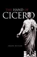 The Hand of Cicero di Shane Butler edito da Taylor & Francis Ltd