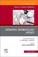 Geriatric Dermatology Update, an Issue of Clinics in Geriatric Medicine: Volume 40-1 edito da ELSEVIER