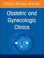 Diversity, Equity, and Inclusion in Obstetrics and Gynecology, an Issue of Obstetrics and Gynecology Clinics: Volume 51-1 edito da ELSEVIER