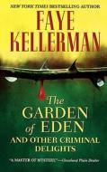 The Garden of Eden and Other Criminal Delights di Faye Kellerman edito da GRAND CENTRAL PUBL