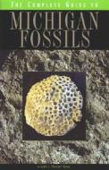 The Complete Guide To Michigan Fossils di Joseph J. Kchodl edito da The University Of Michigan Press