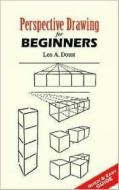 Perspective Drawing for Beginners di Len A. Doust edito da Dover Publications Inc.