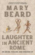 Laughter In Ancient Rome di Mary Beard edito da University Of California Press