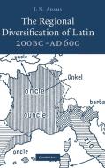 The Regional Diversification of Latin 200 BC-AD 600 di J. N. Adams edito da Cambridge University Press