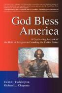 God Bless America: A Captivating Account of the Role of Religion in Founding the United States di Dean C. Coddington edito da iUniverse Star