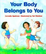 Your Body Belongs to You di Cornelia Maude Spelman edito da TURTLEBACK BOOKS