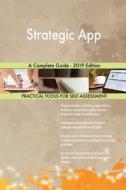 Strategic App A Complete Guide - 2019 Edition di Gerardus Blokdyk edito da 5STARCooks