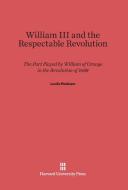 William III and the Respectable Revolution di Lucile Pinkham edito da Harvard University Press
