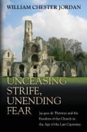 Unceasing Strife, Unending Fear di William Chester Jordan edito da Princeton University Press