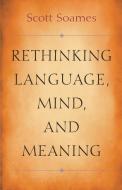 Rethinking Language, Mind, and Meaning di Scott Soames edito da PRINCETON UNIV PR