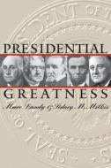Landy, M:  Presidential Greatness di Marc Landy edito da University Press of Kansas