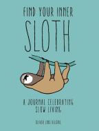 Find Your Inner Sloth di Oliver Luke Delorie edito da White Lion Publishing