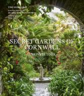 Secret Gardens Of Cornwall di Tim Hubbard edito da Frances Lincoln Publishers Ltd