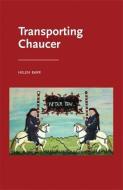 Transporting Chaucer di Helen Barr edito da MANCHESTER UNIV PR