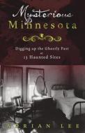 Mysterious Minnesota di Adrian Lee edito da Llewellyn Publications,u.s.