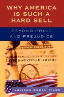 Why America Is Such a Hard Sell di Juliana Geran Pilon edito da Rowman & Littlefield Publishers, Inc.