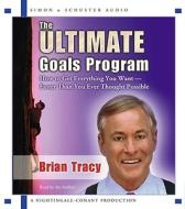 The Ultimate Goals Program: How to Get Everything You Want--Faster Than You Ever Though Possible di Brian Tracy edito da Simon & Schuster Audio/Nightingale-Conant