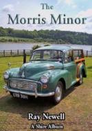 The Morris Minor di Ray Newell edito da Shire Publications Ltd