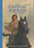 Changes for Kaya: A Story of Courage di Janet Beeler Shaw edito da Perfection Learning