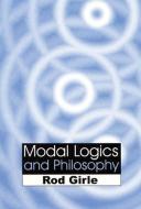 Modal Logics and Philosophy di Rod Girle edito da MCGILL QUEENS UNIV PR