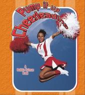 Pump It Up Cheerleading di Margaret Webb edito da CRABTREE PUB