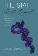 The Staff And The Serpent di Allen B. Weisse edito da Southern Illinois University Press