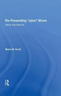 Re-Presenting 'Jane' Shore di Maria M. Scott edito da Taylor & Francis Inc