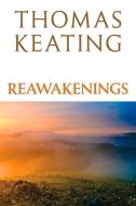 Reawakenings di Thomas Keating edito da CROSSROAD PUB