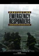 Protecting Emergency Responders: Lessons Learned from Terrorists Attacks di Brian A. Jackson, D. J. Peterson, James T. Bartis edito da RAND CORP