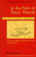 In the Palm of Your Hand: The Poet's Portable Workshop di Steve Kowit edito da Tilbury House Publishers