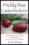 Prickly Pear Cactus Medicine: Treatments for Diabetes, Cholesterol, and the Immune System di Ran Knishinsky edito da HEALING ARTS