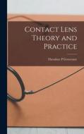 Contact Lens Theory and Practice di Theodore P. Grosvenor edito da LIGHTNING SOURCE INC