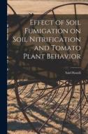 Effect of Soil Fumigation on Soil Nitrification and Tomato Plant Behavior di Said Hamdi edito da LIGHTNING SOURCE INC