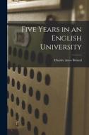Five Years in an English University di Charles Astor Bristed edito da LEGARE STREET PR