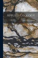 Applied Geology di James Vincent Elsden edito da LEGARE STREET PR