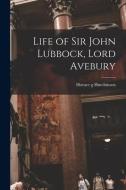 Life of Sir John Lubbock, Lord Avebury di Horace G. Hutchinson edito da LEGARE STREET PR