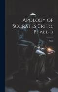 Apology of Socrates Crito, Phaedo di Plato edito da LEGARE STREET PR