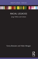 Racial Legacies di Fanny Brewster, Helen Morgan edito da Taylor & Francis Ltd