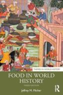 Food In World History di Jeffrey M. Pilcher edito da Taylor & Francis Ltd