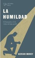 La Humildad: El Llamado a Vivir Vidas de Bajo Perfil di B&h Español Editorial edito da B&H ESPANOL