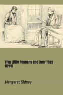 Five Little Peppers and How They Grew di Margaret Sidney edito da INDEPENDENTLY PUBLISHED
