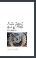 Public School Law Of North Carolina di North Carolina edito da Bibliolife