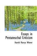 Essays In Pentateuchal Criticism di Harold Marcus Wiener edito da Bibliolife