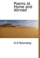 Poems At Home And Abroad di H D Rawnsley edito da Bibliolife